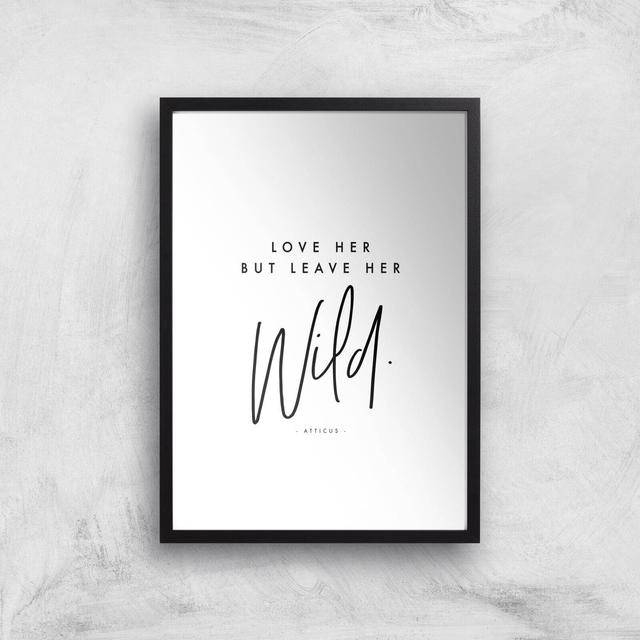 Love Her But Leave Her Wild Giclee Art Print - A3 - Black Frame on Productcaster.