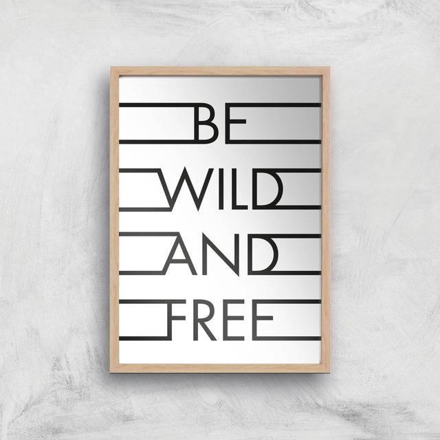 Be Wild & Free Giclee Art Print - A4 - Wooden Frame on Productcaster.