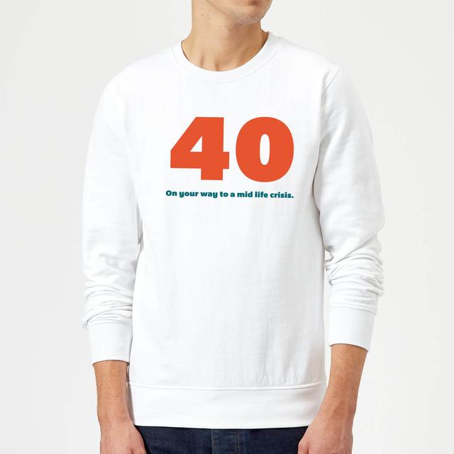 40 On Your Way To A Mid Life Crisis. Sweatshirt - White - M - Weiß on Productcaster.