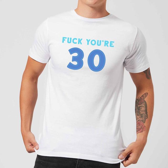 Fuck You're 30 Men's T-Shirt - White - M - White on Productcaster.