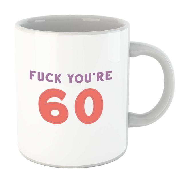 Fuck You're 60 Mug on Productcaster.