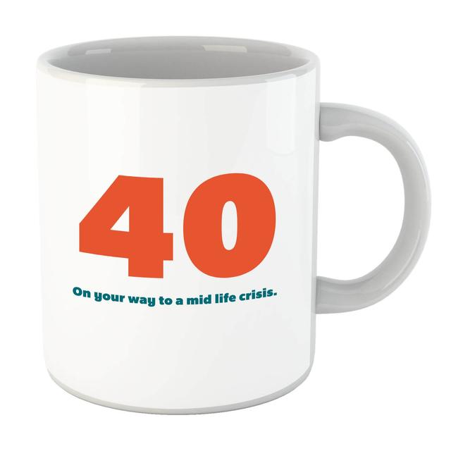 40 On Your Way To A Mid Life Crisis. Mug on Productcaster.