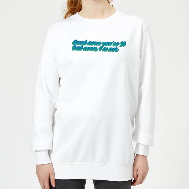 Good News You're 21 Women's Sweatshirt - White - L - Weiß on Productcaster.