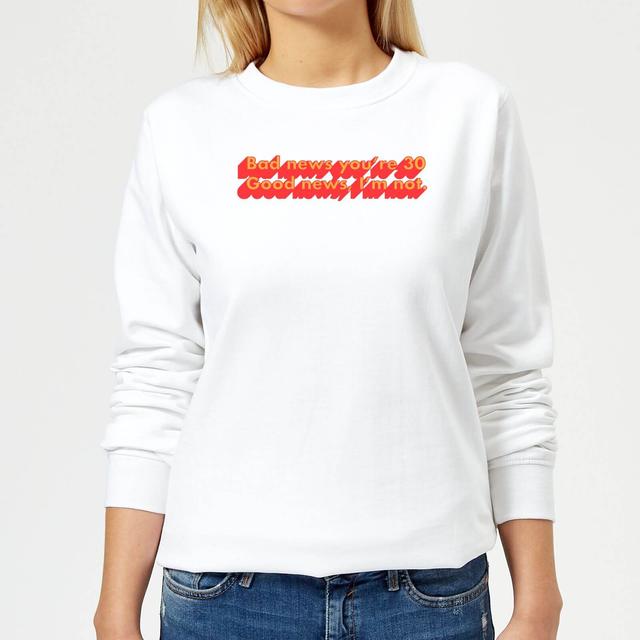 Bad News You're 30 Women's Sweatshirt - White - M - White on Productcaster.