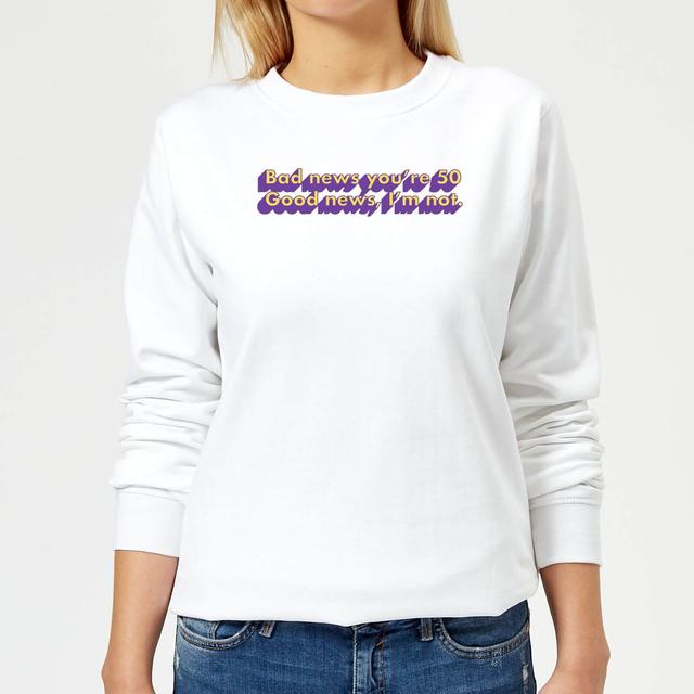 Bad News You're 50 Women's Sweatshirt - White - M - Weiß on Productcaster.