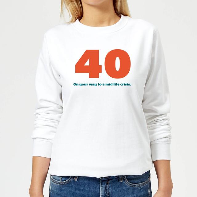 40 On Your Way To A Mid Life Crisis. Women's Sweatshirt - White - S - Weiß on Productcaster.