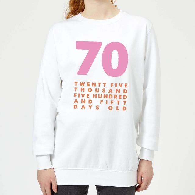 70 Twenty Five Thousand Five Hundred And Fifty Days Old Women's Sweatshirt - White - XL - Weiß on Productcaster.