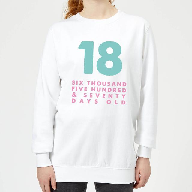 18 Six Thousand Five Hundred And Seventy Days Old Women's Sweatshirt - White - XL - White on Productcaster.