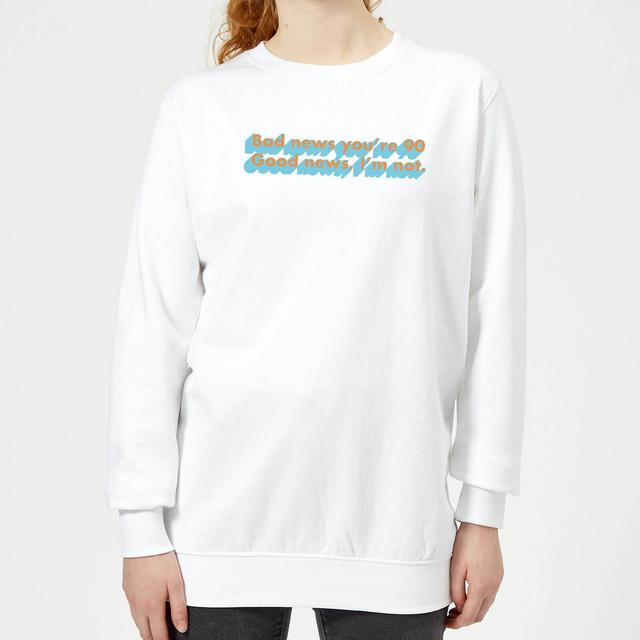 Bad News You're 90 Women's Sweatshirt - White - L - Weiß on Productcaster.