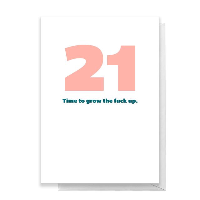 21 Time To Grow The Fuck Up. Greetings Card - Standard Card on Productcaster.