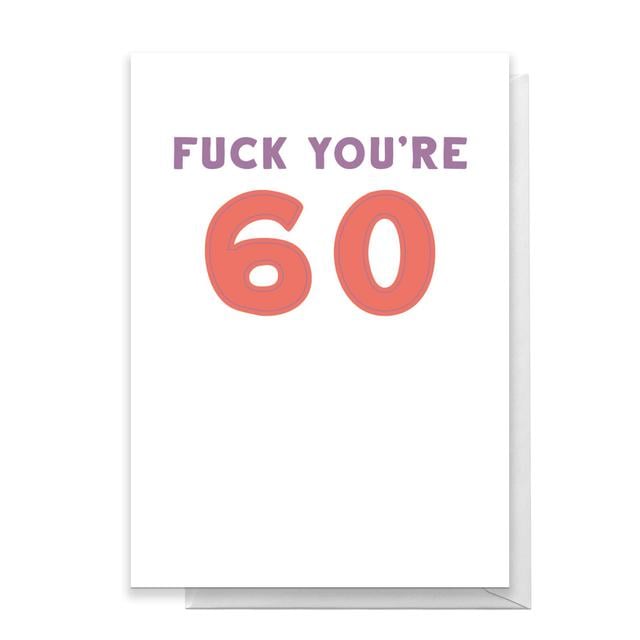 Fuck You're 60 Greetings Card - Large Card on Productcaster.