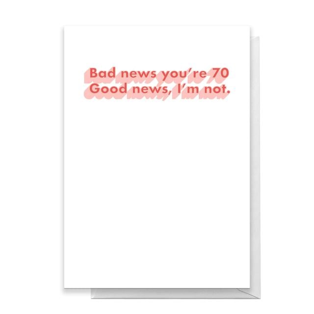 Bad News You're 70 Greetings Card - Standard Card on Productcaster.