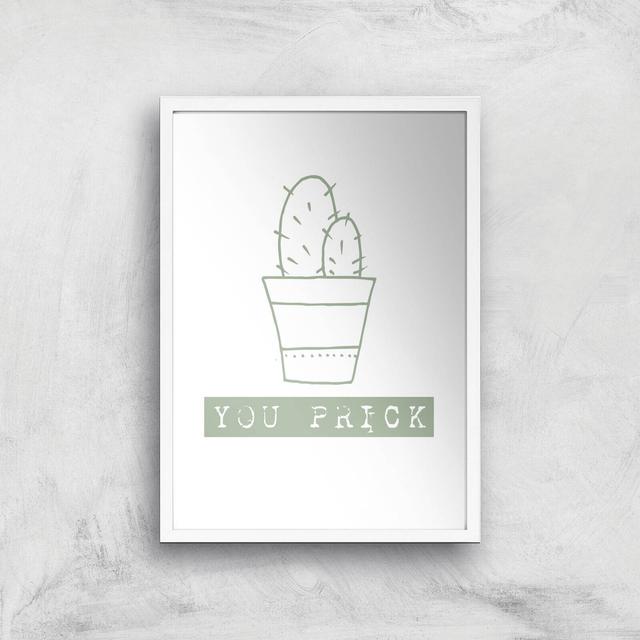 You Prick Art Print - A2 - White Frame on Productcaster.