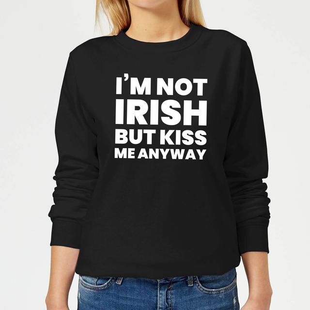 I'm Not Irish But Kiss Me Anyway Women's Sweatshirt - Black - L - Schwarz on Productcaster.