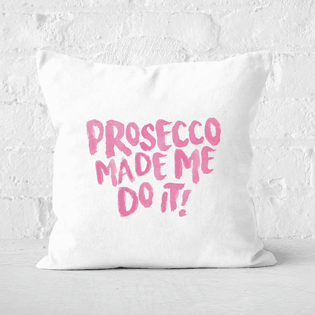 Prosecco Made Me Do It Square Cushion - 60x60cm - Soft Touch on Productcaster.