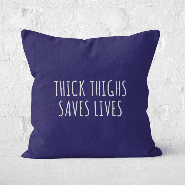 Thick Thighs Saves Lives Square Cushion - 50x50cm - Soft Touch on Productcaster.