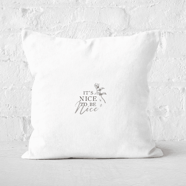 It's Nice To Be Nice Square Cushion - 60x60cm - Soft Touch on Productcaster.