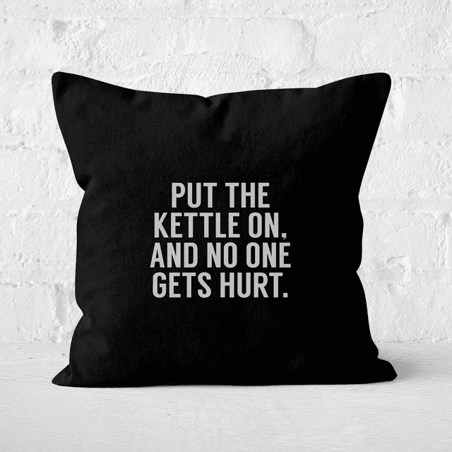 Put The Kettle On And No One Gets Hurt Square Cushion - 40x40cm - Soft Touch on Productcaster.