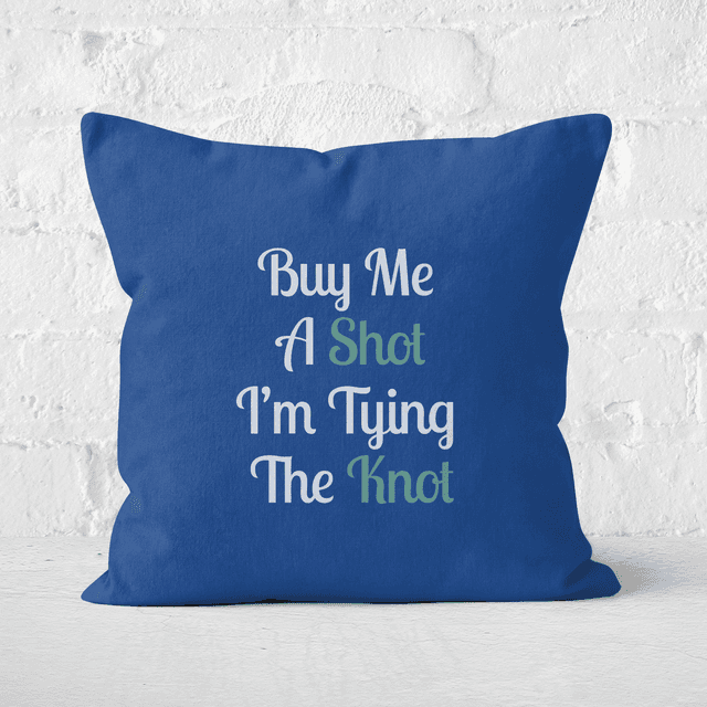 Buy Me A Shot I'm Tying The Knot Square Cushion - 40x40cm - Soft Touch on Productcaster.