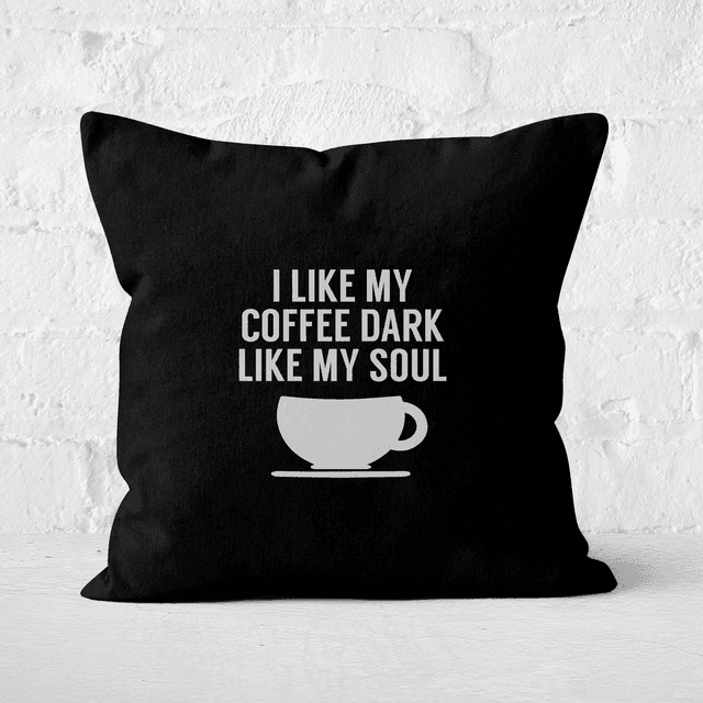 I Like My Coffee Dark Like My Soul Square Cushion - 40x40cm - Soft Touch on Productcaster.