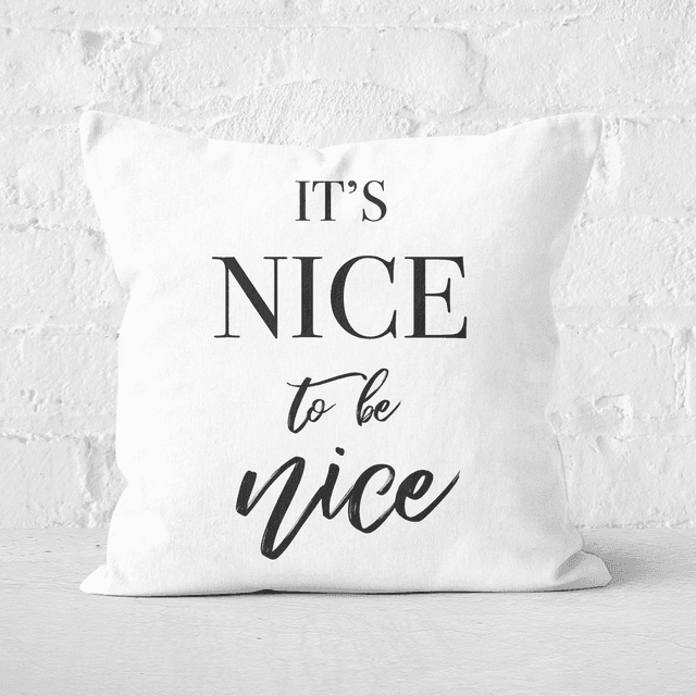 It's Nice To Be Nice Square Cushion - 60x60cm - Soft Touch on Productcaster.