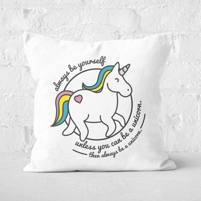 Always Be Yourself Unless You Can Be A Unicorn Square Cushion - 40x40cm - Soft Touch on Productcaster.