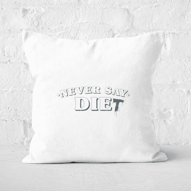 Never Say Die-t Square Cushion - 40x40cm - Soft Touch on Productcaster.