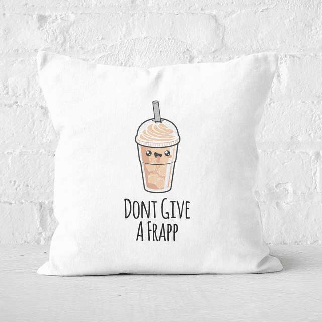 Don't Give A Frapp Square Cushion - 40x40cm - Soft Touch on Productcaster.