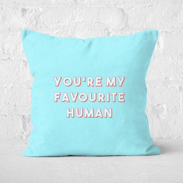 You're My Favourite Human Square Cushion - 40x40cm - Soft Touch on Productcaster.