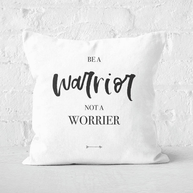 Be A Warrior Not A Worrier Square Cushion - 40x40cm - Soft Touch on Productcaster.