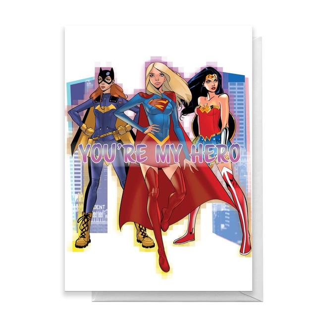 DC Super Hero Women You're My Hero Greetings Card - Standard Card on Productcaster.