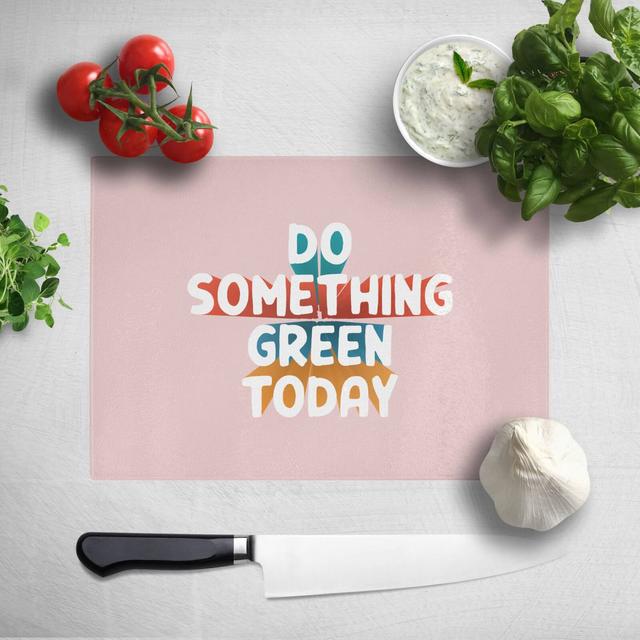 Do Something Green Today Chopping Board on Productcaster.