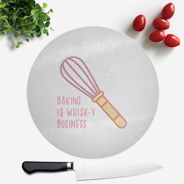 Baking Is Whisk-y Business Round Chopping Board on Productcaster.