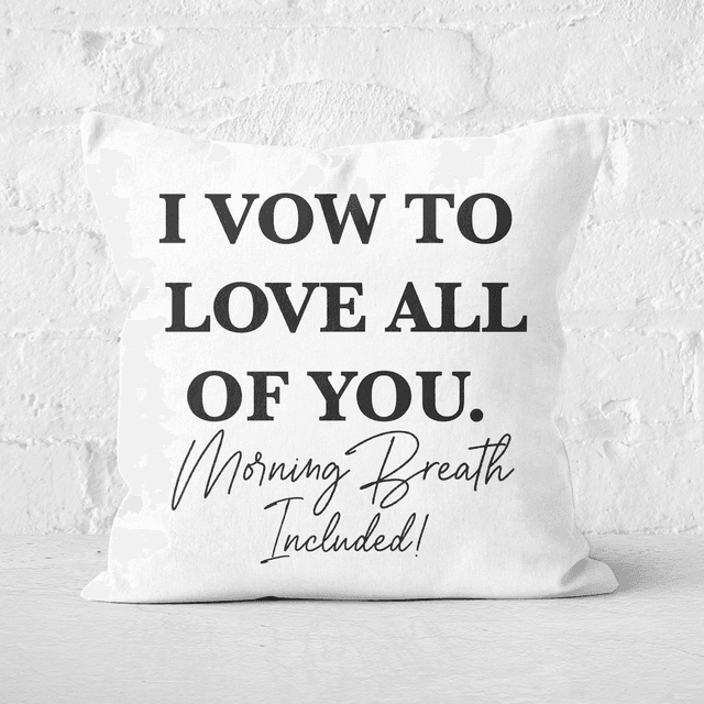 I Vow To Love All Of You. Morning Breath Included Square Cushion - 60x60cm - Soft Touch on Productcaster.