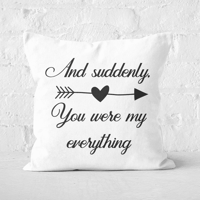 And Suddenly, You Were My Everything Square Cushion - 50x50cm - Soft Touch on Productcaster.