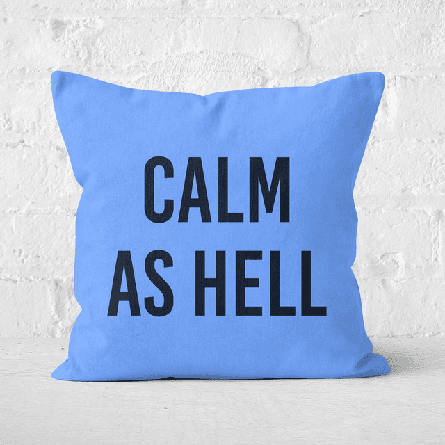 CALM AS HELL Square Cushion - 60x60cm - Soft Touch on Productcaster.