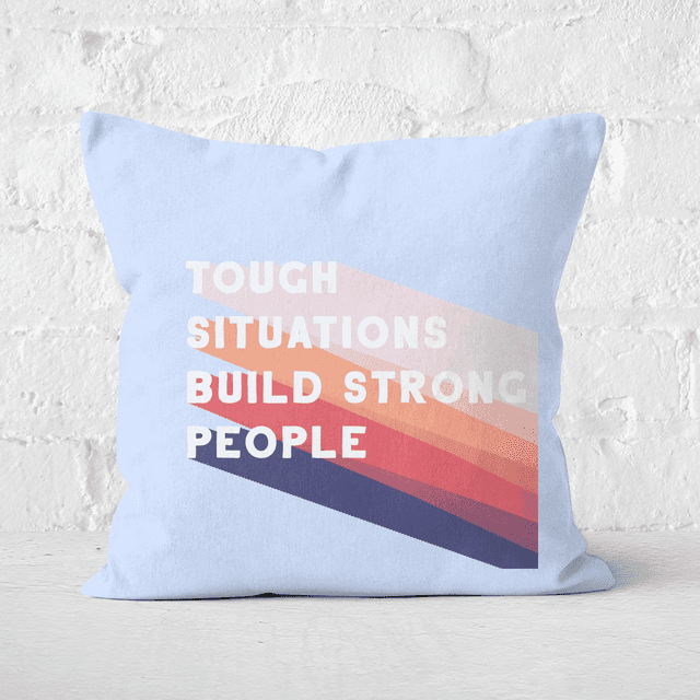 Tough Situations Build Strong People Square Cushion - 50x50cm - Soft Touch on Productcaster.