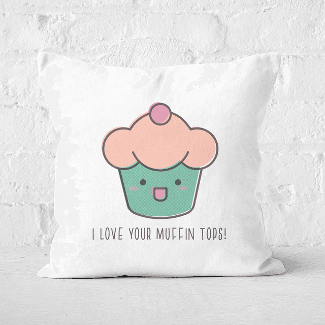 I Love Your Muffin Tops Square Cushion - 50x50cm - Soft Touch on Productcaster.