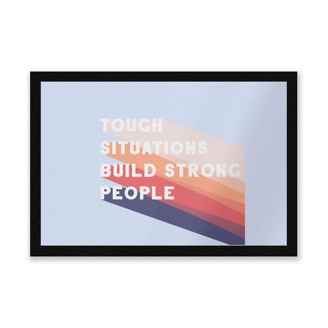 Tough Situations Build Strong People Entrance Mat on Productcaster.