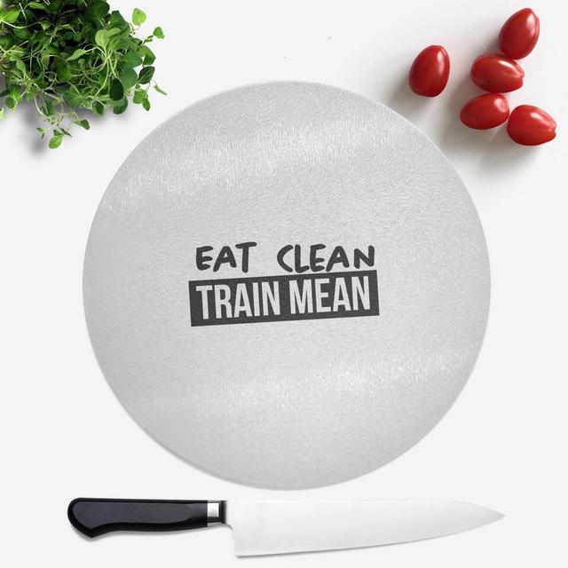 Eat Clean Train Mean Round Chopping Board on Productcaster.