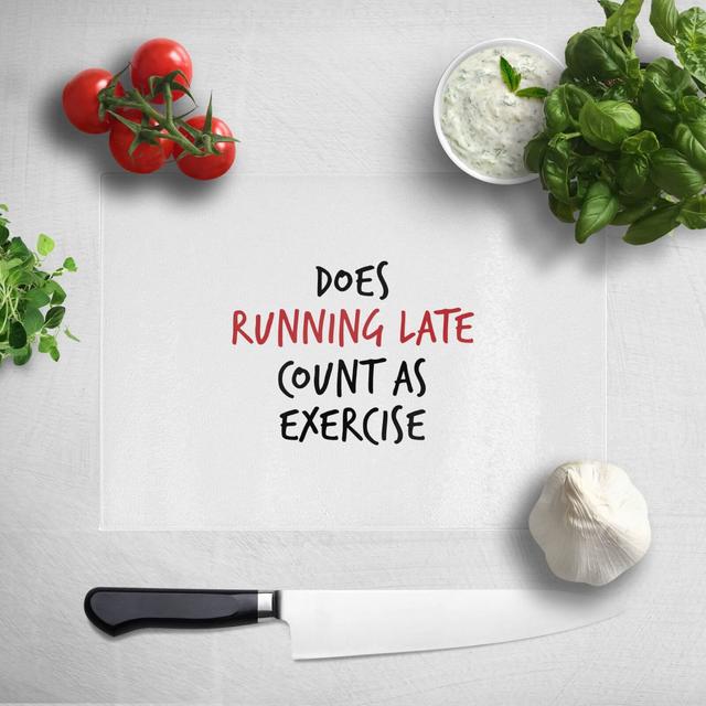 Does Running Late Count As Exercise Chopping Board on Productcaster.