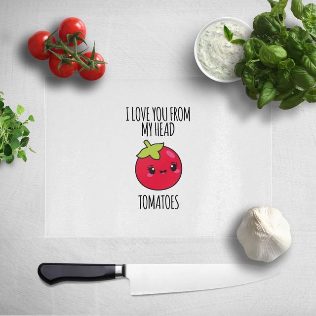 I Love You From My Head Tomatoes Chopping Board on Productcaster.