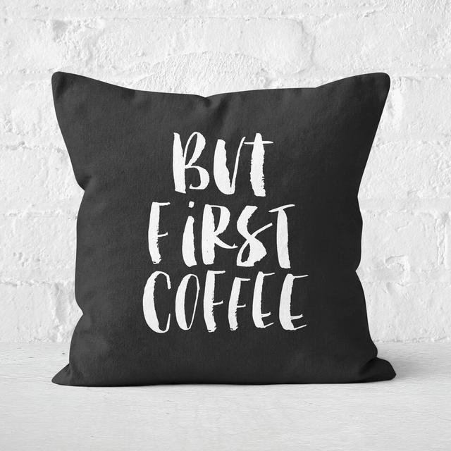 The Motivated Type But First Coffee Square Cushion - 40x40cm - Soft Touch on Productcaster.