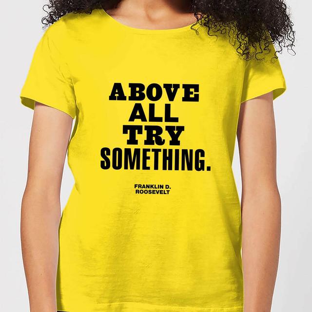 The Motivated Type Above All Try Something Women's T-Shirt - Yellow - L - Gelb on Productcaster.