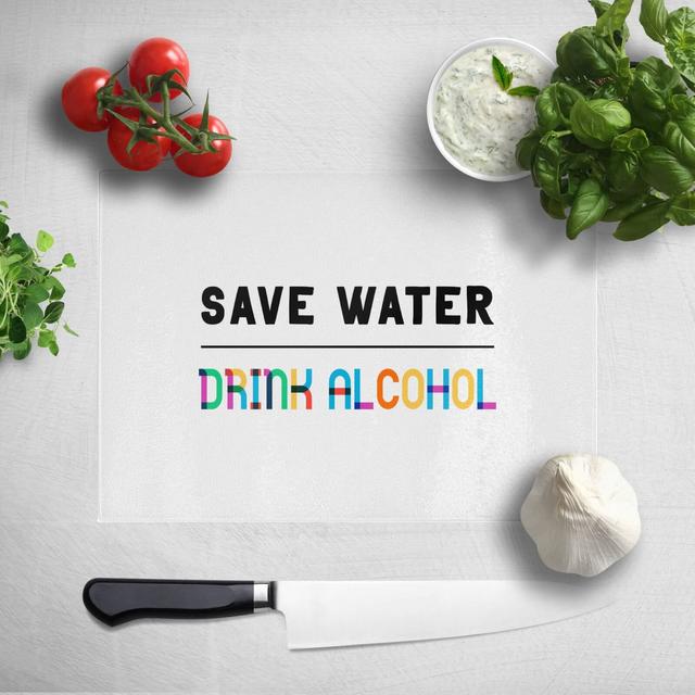 Save Water, Drink Alcohol Chopping Board on Productcaster.