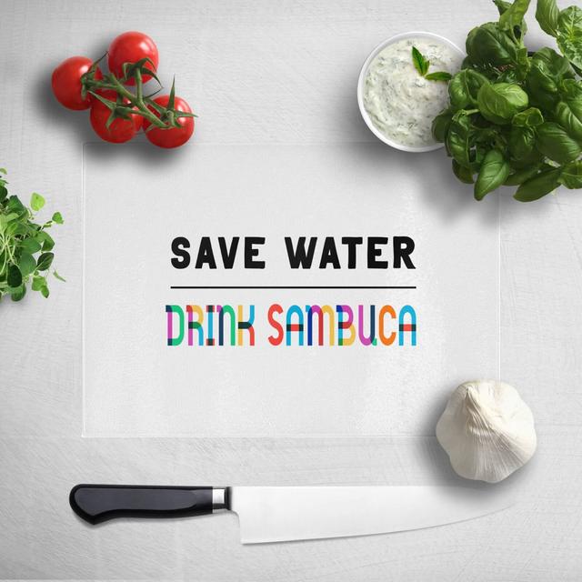 Save Water, Drink Sambuca Chopping Board on Productcaster.