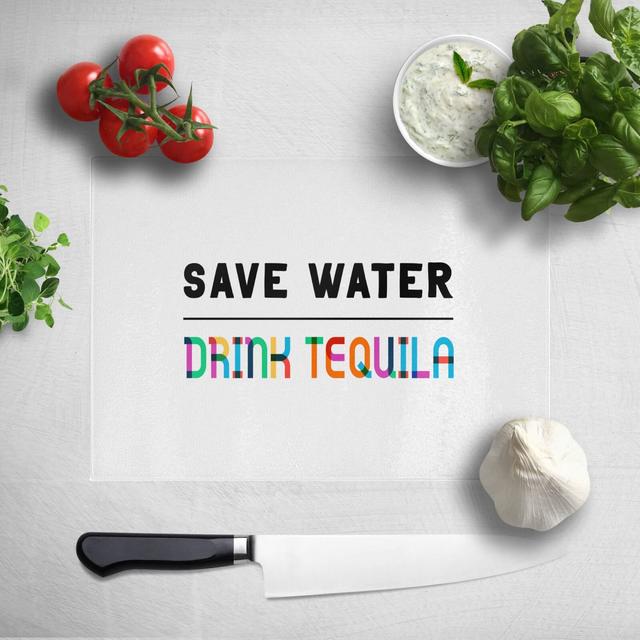 Save Water, Drink Tequila Chopping Board on Productcaster.