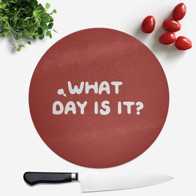 What Day Is It? Round Chopping Board on Productcaster.