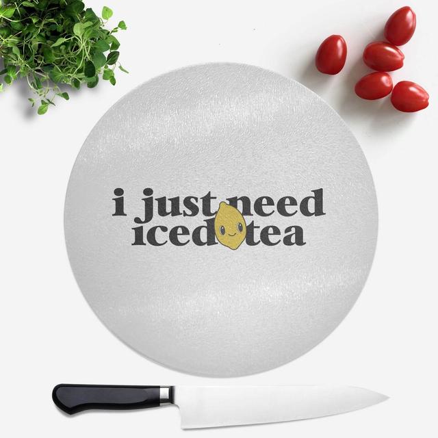 I Just Need Iced Tea Round Chopping Board on Productcaster.