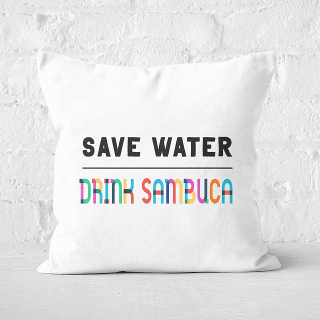 Save Water, Drink Sambuca Square Cushion - 60x60cm - Soft Touch on Productcaster.